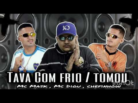 MC MASK TA PESADO CHEFINHOW FEAT. MC DIGU - TAVA COM FRIO/ TOMOU (REMIX BREGA FUNK)