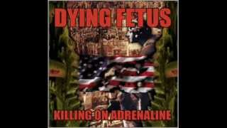 Dying Fetus   Killing on Adrenaline  Full Album
