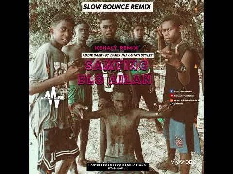 KEHALY - Samting Blo Ailan (Slow Bounce Remix)2024. Addie Gabby ft Dafex Jhay & Tati Stylez