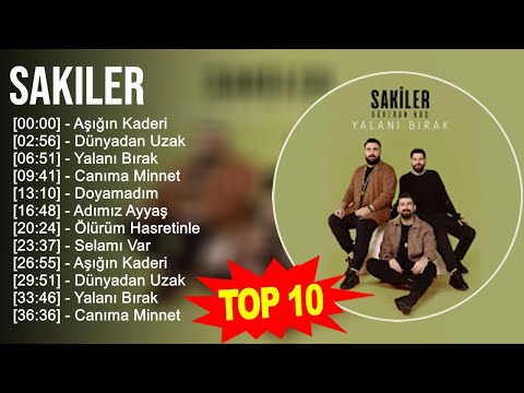 Sakiler 2023 - Türkçe Müzik 2023 - Aşığın Kaderi, Dünyadan Uzak, Yalanı Bırak, Canıma Minnet