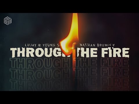 Lujay & Young Saints ft. Nathan Brumley - Through The Fire