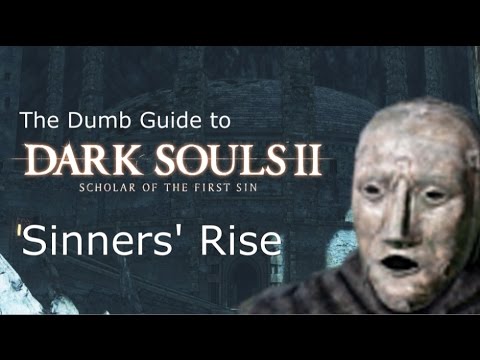 The Dumb Guide to Sinners' Rise [Dark Souls 2 SotFS]