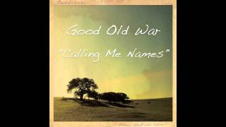 Good Old War - Calling Me Names (Single)