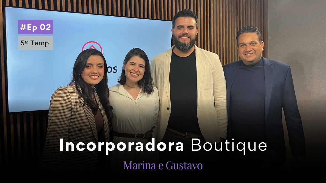 Marina e Gustavo Antunes: Incorporação boutique e produtos de alto valor | TP5 - Ep. 2