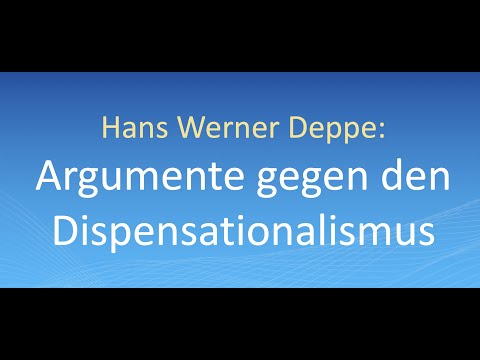 Hans Werner Deppe: (Teil 1) Argumente gegen den Dispensationalismus