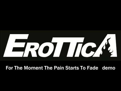 Erottica - For The Moment The Pain Starts To Fade  demo