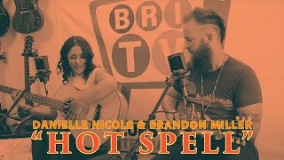 "Hot Spell" Danielle Nicole & Brandon Miller Live at the Studios of Blues Radio International