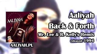 Aaliyah - Back &amp; Forth (Mr. Lee &amp; R. Kelly&#39;s Remix) [AaliyahPL]