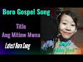 Ang Mitinw Mwna Ll New Bodo Song Ll Usha Rani Brahma Producer By Simson