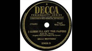 I Guess I&#39;ll Get the Papers and Go Home - Mills Brothers - 1946 - HQ Sound