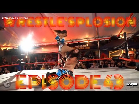 WRESTLE'SPLOSION! [EPISODE 43] Featuring Danny Orion, Yuya Uemura, Raychell Rose, and more!