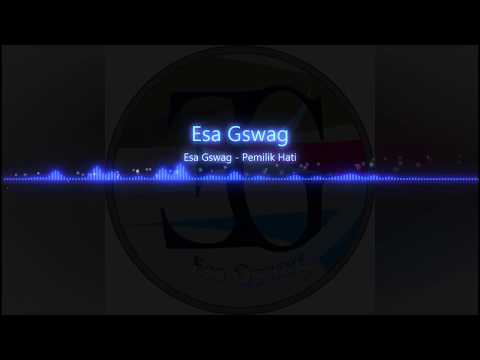 Esa Gswag - Pemilik Hati