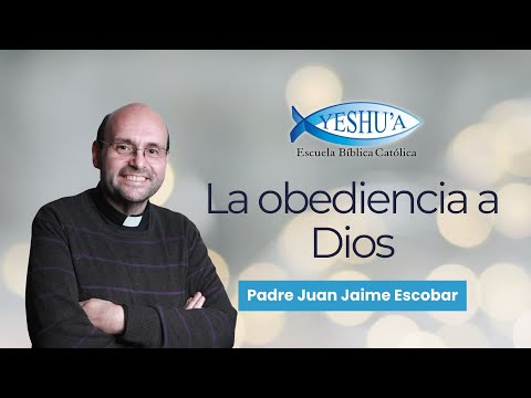 Obedience to God, source of happiness - Father Juan Jaime Escobar
