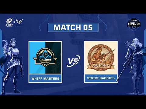 Sigiri Baddies vs Whiff Masters | Quest Level Up Series AUG | Round 02 Match 05