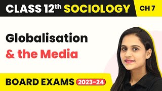 Class 12 Sociology Chapter 7 | Globalisation & the Media - Mass Media & Communications 2022-23