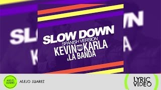 Slow Down (spanish version) - Kevin Karla &amp; La Banda (Lyric Video)