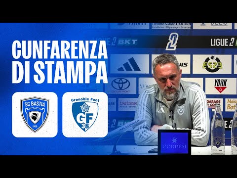J32 | SC Bastia - Grenoble Foot 38 : A Cunfarenza di stampa di Benoit Tavenot