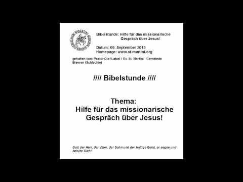 Bibelstunde vom 09.09.2015 - Hilfe für das missionarische Gespräch über Jesus!