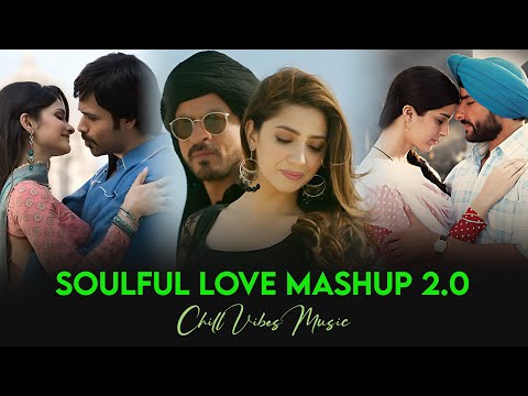 Soulful Love Mashup - Chill Vibes Music | Arijit Singh Songs | Arijit Singh Jukebox | Best of 2025