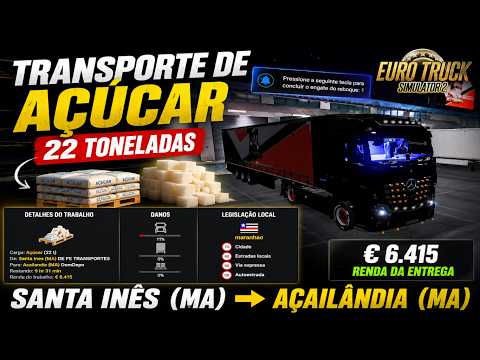 EURO TRUCK SIMULATOR 2 | TRANSPORTE DE AÇÚCAR 22 TONELADAS | SANTA INÊS (MA) → AÇAILÂNDIA (MA)