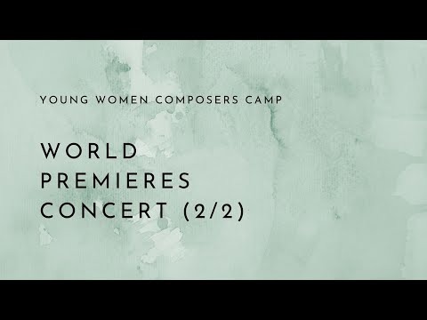 2021 Young Women Composers Camp Festival Concert (second half)