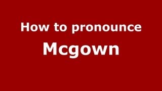 How to pronounce Mcgown