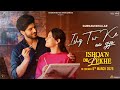 Ishq Tur Ke Aa Gya Gurnam Bhullar Isha Malviya Ishqa N De Lekhe Latest Punjabi Song 2026