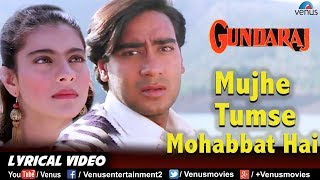 Mujhe Tumse Mohabbat Hai -LYRICAL VIDEO | Gundaraj | Ajay Devgan & Kajol | 90's Song