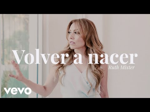 Ruth Mixter - Ruth Mixter - Volver a nacer (Videoclip oficial)