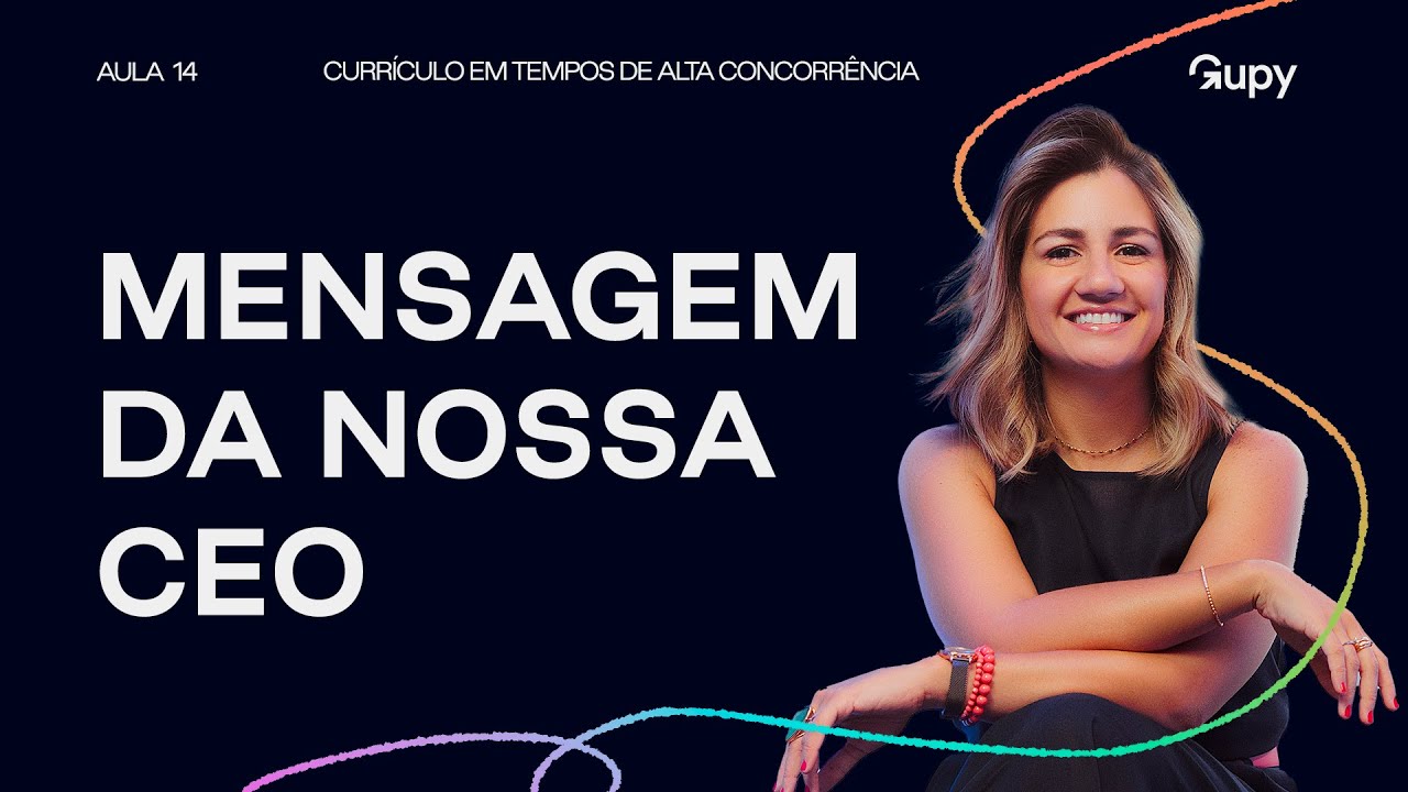Mensagem para pessoas candidatas da cofundadora e CEO da Gupy, Mariana Dias - Aula 14