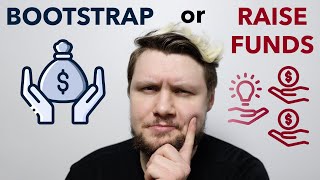 Should You Bootstrap Or Raise Funding For Your Startup? (pros and cons)