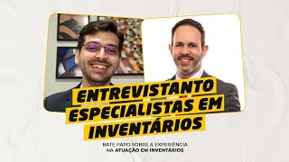 Entrevistando Especialistas em Inventários - Dr. Rodrigo