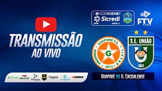 AO VIVO: GUAPORÉ X UNIÃO CACOALENSE | CAMPEONATO RONDONIENSE SICREDI 2026 - 2ª RODADA | FTV FFER