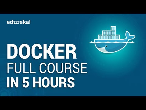 Docker Full Course - Learn Docker in 5 Hours | Docker Tutorial For Beginners | Edureka