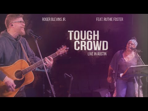 Tough Crowd by Roger Blevins Jr. (feat. Ruthie Foster)[Live in Austin]
