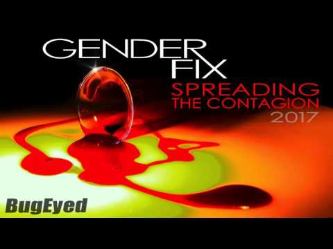 GenderFix - Spreading The Contagion 2017 (Original Mix) [Electro House] [BugEyed Records]