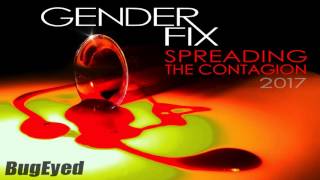 GenderFix - Spreading The Contagion 2017 (Original Mix) [Electro House] [BugEyed Records]