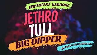 Jethro Tull karaoke - Big Dipper (w/video background)