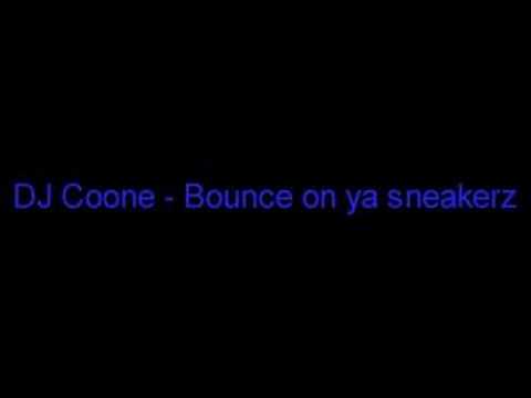 DJ Coone - Bounce on ya sneakerz