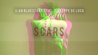 Ilan Bluestone feat. Giuseppe De Luca - Scars