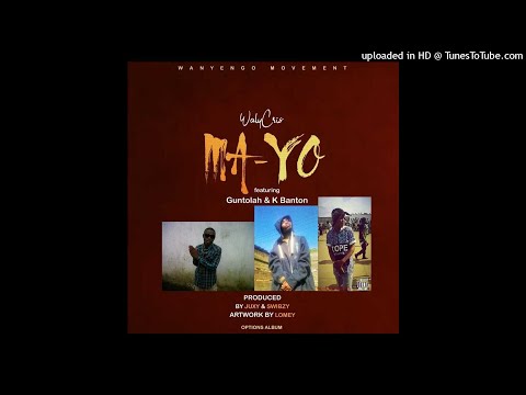 Walycris- Mayo Ft Guntolah & K-Banton [Prod By Juxy]