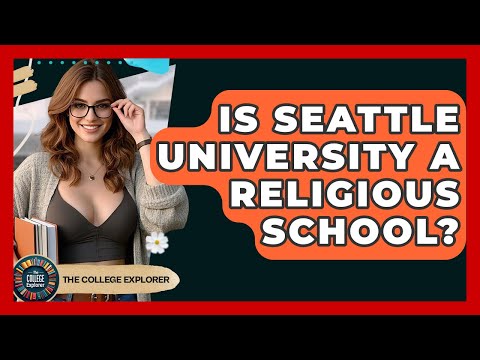 Is Seattle University A Religious School? - The College Explorer