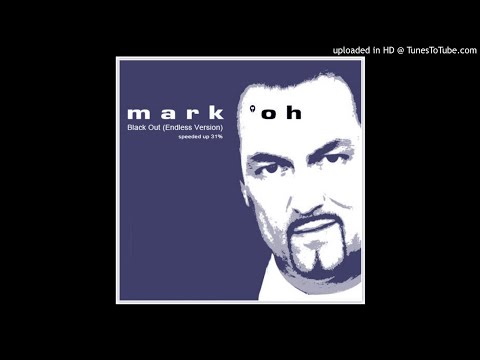 Mark 'Oh - Black Out (Endless Version) [speeded up 31%]
