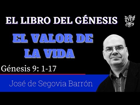 The Value of Life (Genesis 9:1-17) José de Segovia Barrón.