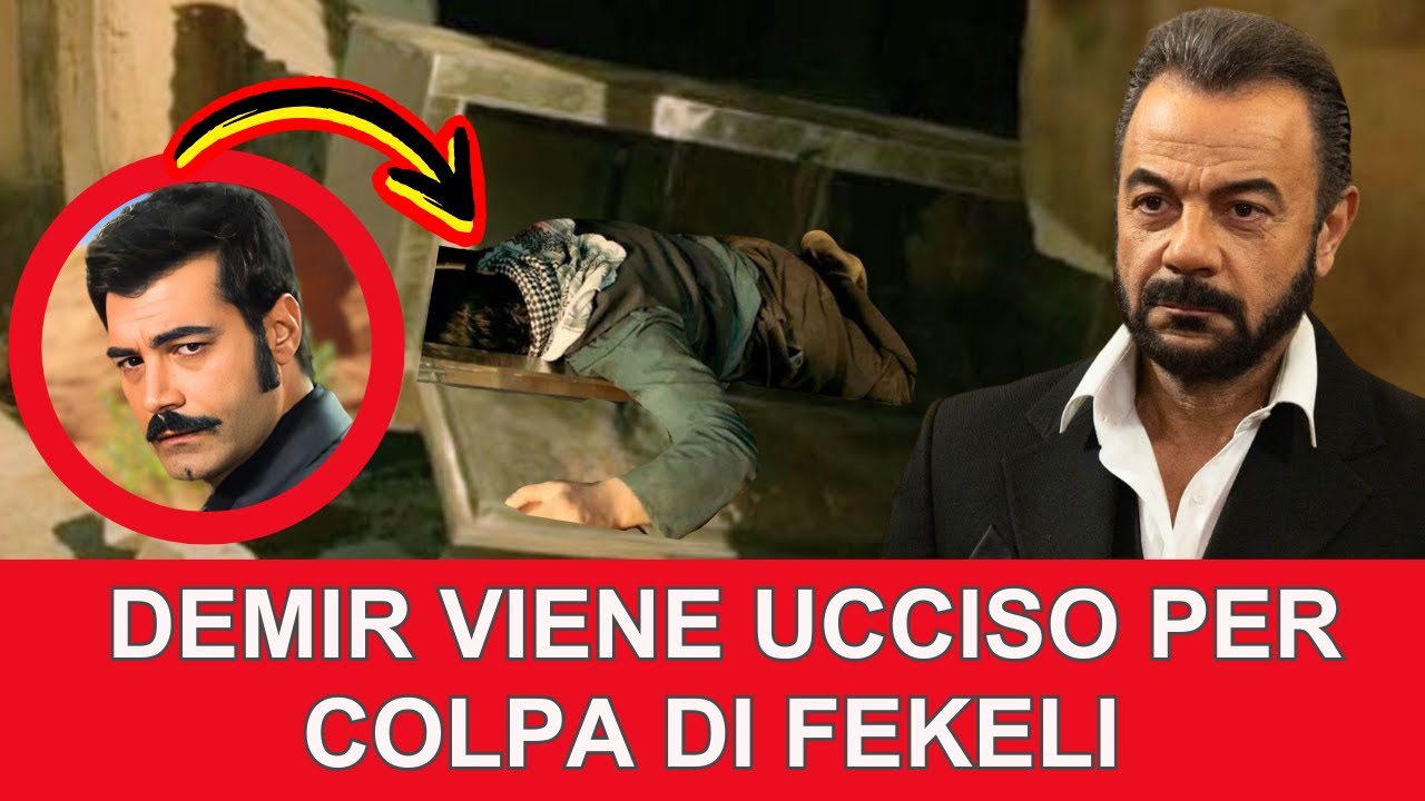Anticipazioni Terra Amara: DEMIR UCCISO PER COLPA DI FEKELI..