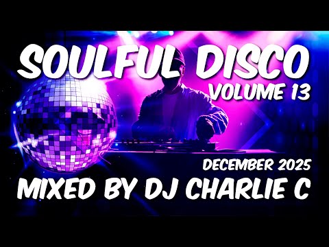 Soulful Disco Vol 13 ! Dec 2025 DJ Charlie C