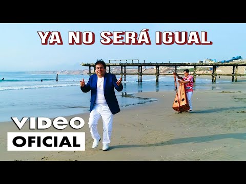 Luchito Alvarez Torres - YA NO SERA IGUAL (Video Oficial) Tania Producciones✓