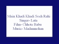 Main Khadi Khadi Soch Rahi- Lata (Chhote Babu). Main Khadi Khadi Soch Rahi- Lata (Chhote Babu).