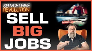 How To Sell Bigger Jobs In Your Service Department | SDR #222