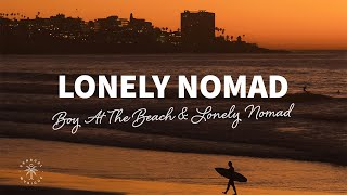 Boy At The Beach & Lonely Nomad - Lonely Nomad (Lyrics)